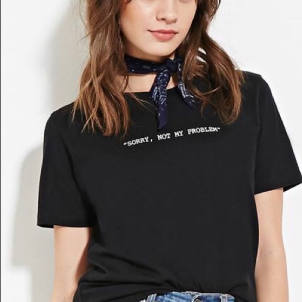 “SORRY, NOT MY PROBLEM” T-Shirt